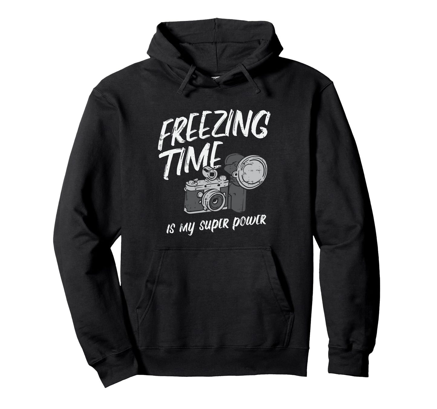 Freezing Time Is My Superpower Camera Hoodie - Graphic Print Unisex - T-Shirt, Sweatshirt, Hoodie