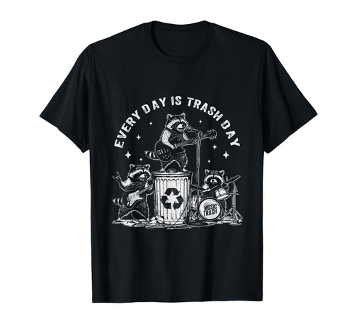 Every Day Is Trash Day Raccoon Rock T-Shirt - Minimalist Print Men Women - T-Shirt, Sweatshirt, Hoodie