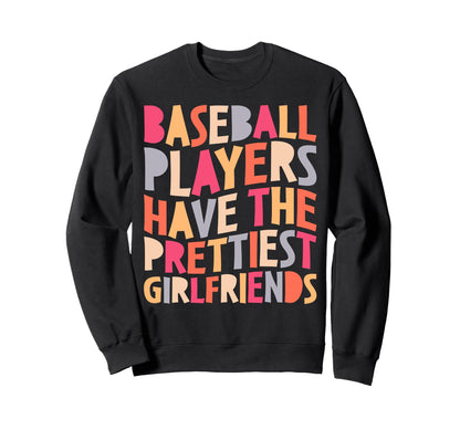 Baseball Players Have Prettiest Sweatshirt - Fun Novelty Design for Adults - T-Shirt, Sweatshirt, Hoodie