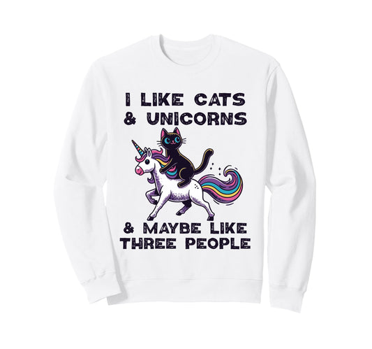 I Like Cats Unicorns Maybe Like Three Sweatshirt - Graphic Print Unisex - T-Shirt, Sweatshirt, Hoodie