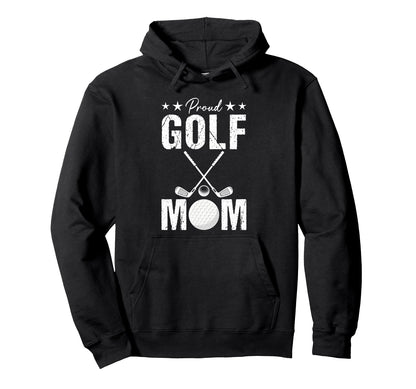Proud Golf Mom Game Day Sports Parent Hoodie - Novelty Apparel for Adults - T-Shirt, Sweatshirt, Hoodie