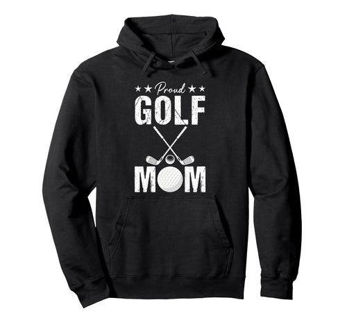 Proud Golf Mom Game Day Sports Parent Hoodie - Novelty Apparel for Adults - T-Shirt, Sweatshirt, Hoodie