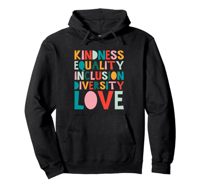 Kindness Equality Inclusion Diversity Hoodie - Unique Graphic for Adults - T-Shirt, Sweatshirt, Hoodie