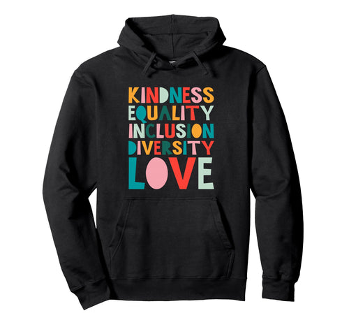 Kindness Equality Inclusion Diversity Hoodie - Unique Graphic for Adults - T-Shirt, Sweatshirt, Hoodie