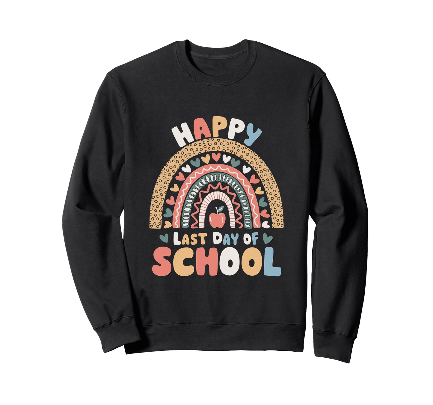 Happy Last Day School Rainbow Sweatshirt - Unique Graphic for Adults - T-Shirt, Sweatshirt, Hoodie