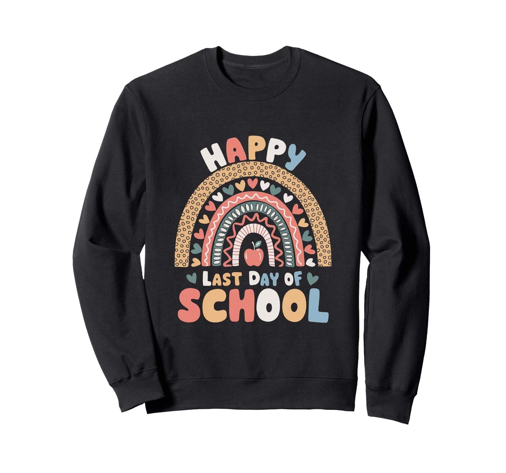 Happy Last Day School Rainbow Sweatshirt - Unique Graphic for Adults - T-Shirt, Sweatshirt, Hoodie