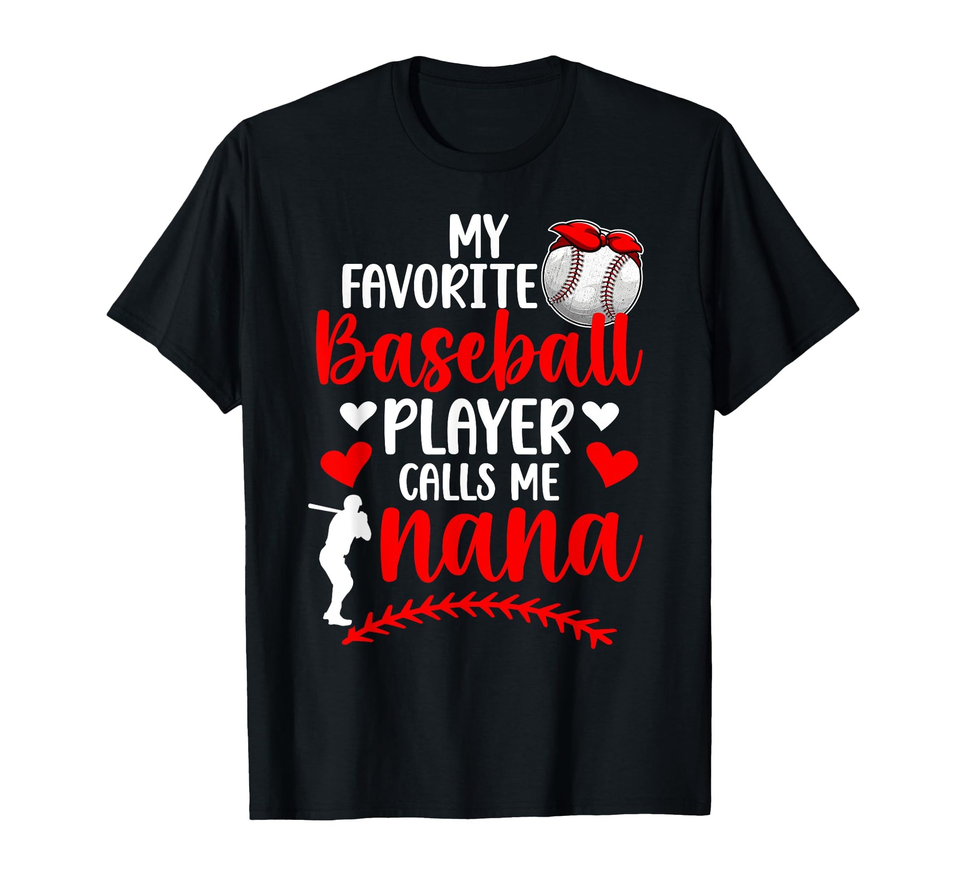 My Favorite Baseball Player Nana Baseball T-Shirt - Graphic Print Unisex - T-Shirt, Sweatshirt, Hoodie