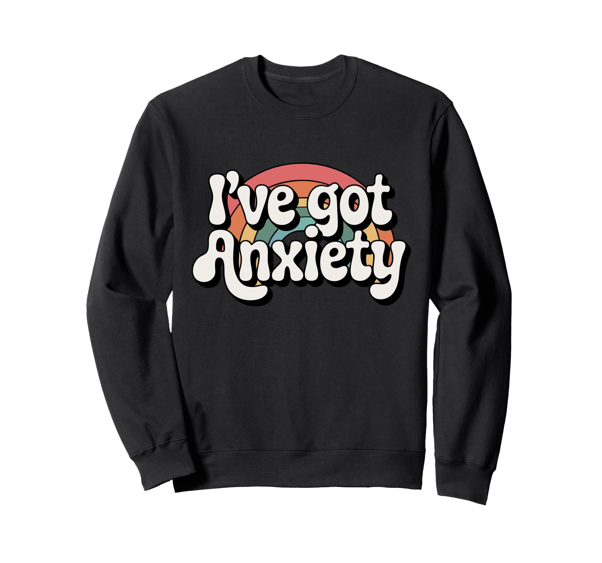Ive Got Anxiety Rainbow Anxiety Sweatshirt - Minimalist Print Unisex - T-Shirt, Sweatshirt, Hoodie