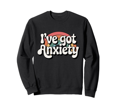 Ive Got Anxiety Rainbow Anxiety Sweatshirt - Minimalist Print Unisex - T-Shirt, Sweatshirt, Hoodie