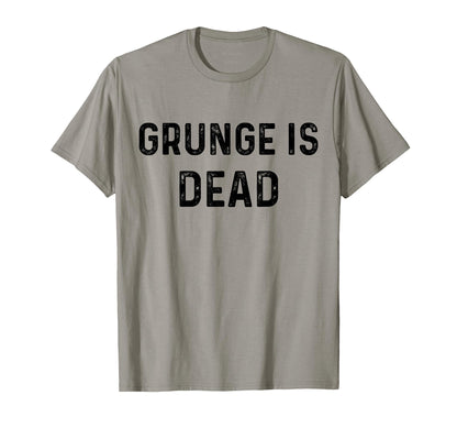 Grunge Is Dead Rock Music Funny T-Shirt - Aesthetic Graphic Men Women - T-Shirt, Sweatshirt, Hoodie