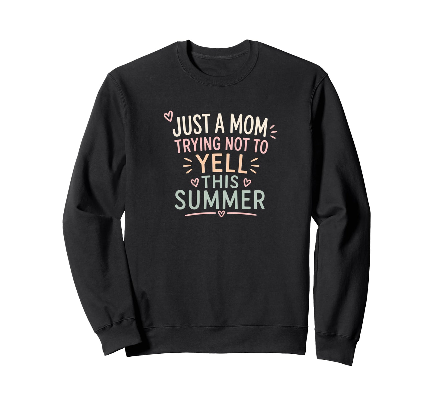 Just Mom Trying Not To Yell This Sweatshirt - Novelty Apparel Unisex - T-Shirt, Sweatshirt, Hoodie