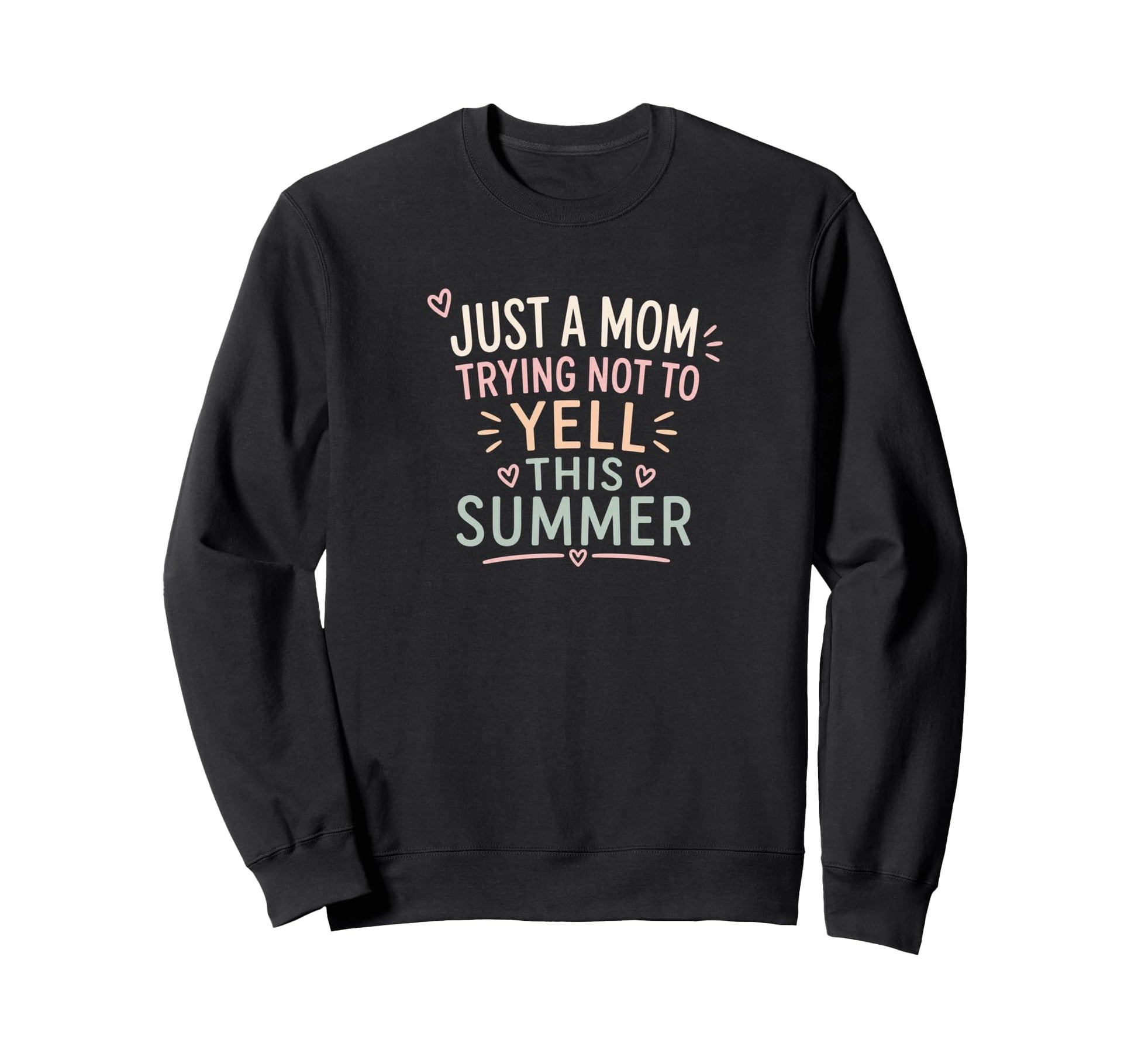 Just Mom Trying Not To Yell This Sweatshirt - Novelty Apparel Unisex - T-Shirt, Sweatshirt, Hoodie