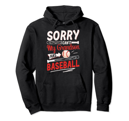 Sorry I Cant My Grandson Has Baseball Hoodie - Graphic Print Men Women - T-Shirt, Sweatshirt, Hoodie