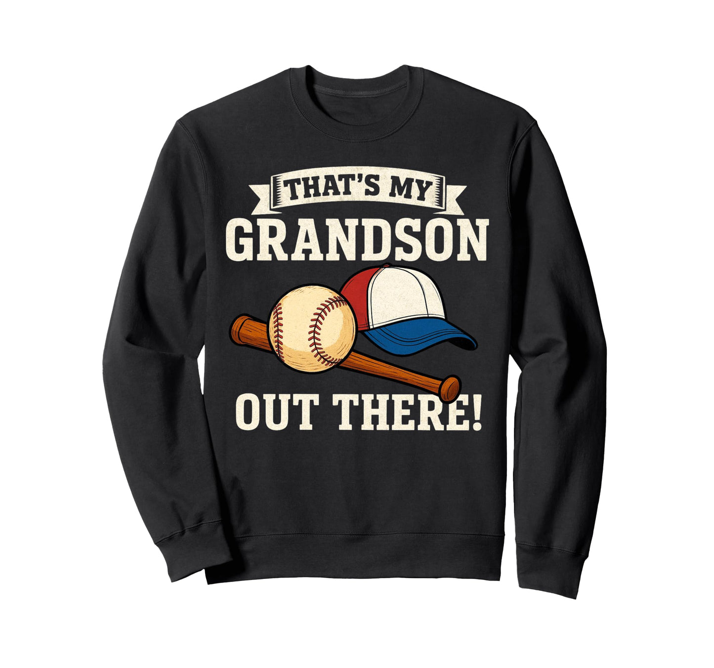 Thats My Grandson Out There Proud Sweatshirt - Aesthetic Graphic Men Women - T-Shirt, Sweatshirt, Hoodie