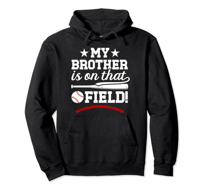 That Field Baseball Brother Baseball Hoodie - Unique Graphic for Adults - T-Shirt, Sweatshirt, Hoodie