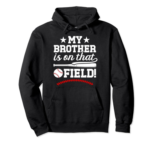 That Field Baseball Brother Baseball Hoodie - Unique Graphic for Adults - T-Shirt, Sweatshirt, Hoodie