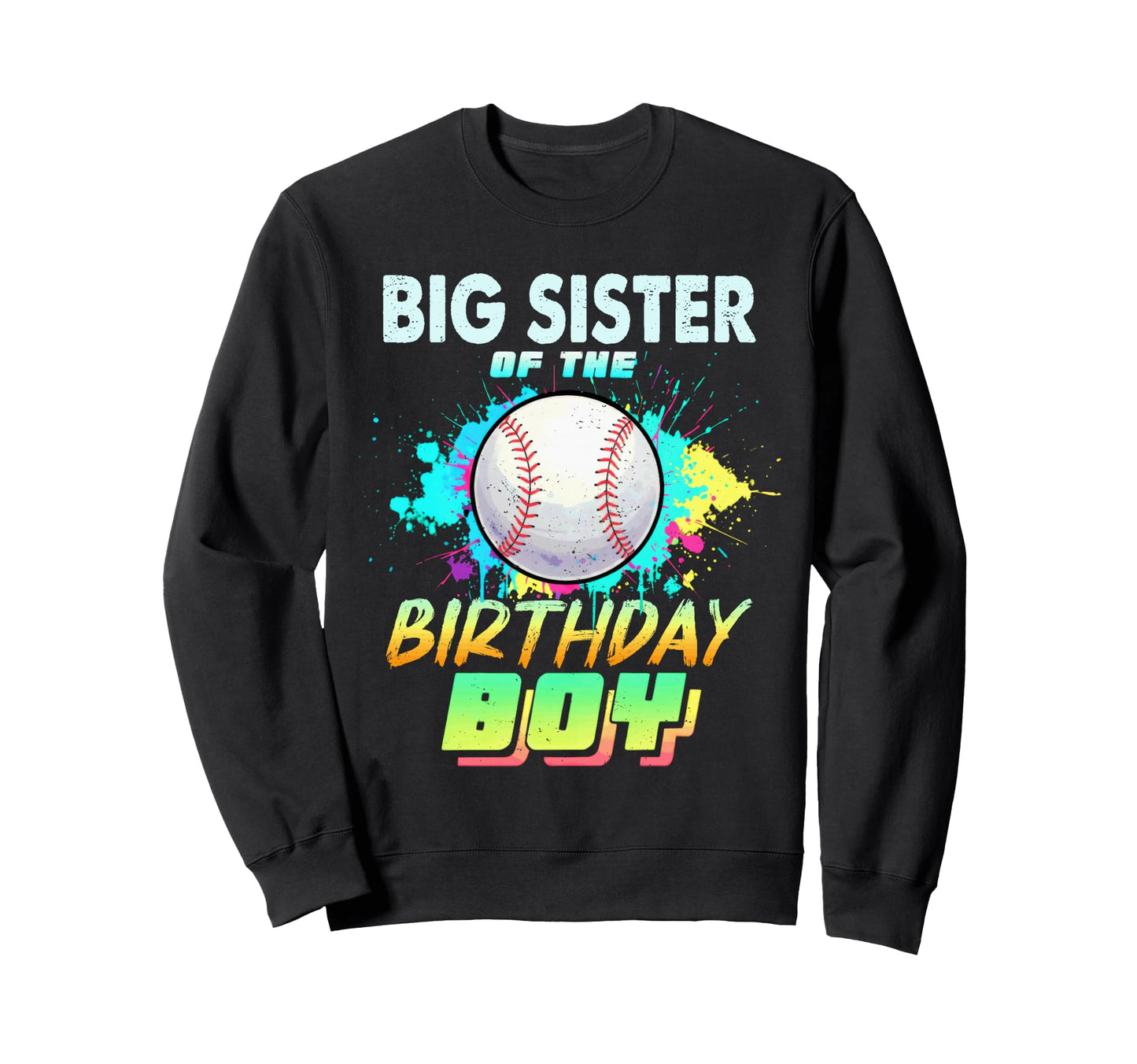 Big Sister Birthday Baseball Sweatshirt - Custom Art Print Men Women - T-Shirt, Sweatshirt, Hoodie