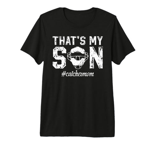Thats My Son Baseball Catcher Mom T-Shirt - Novelty Apparel Unisex - T-Shirt, Sweatshirt, Hoodie