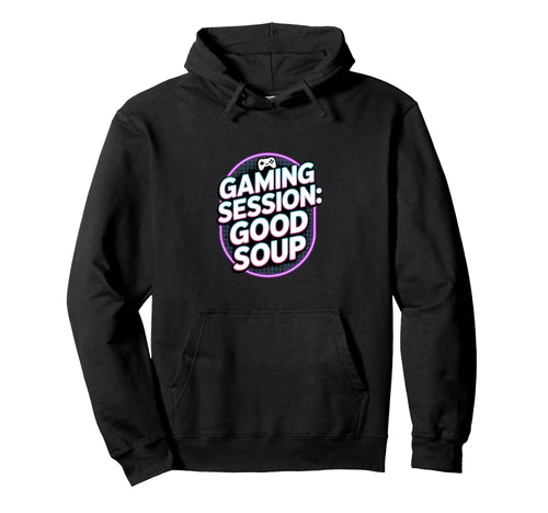 Gaming Session Good Soup Gamer Hoodie - Minimalist Print for Adults - T-Shirt, Sweatshirt, Hoodie