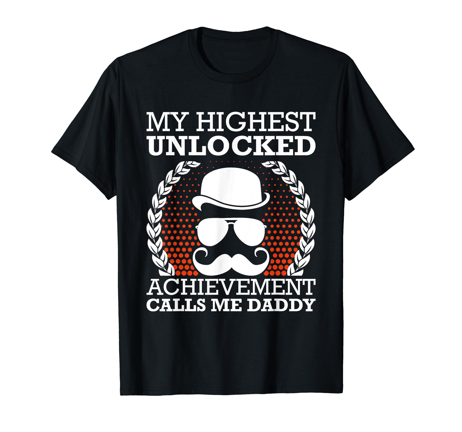Highest Unlocked Achievement Fathers T-Shirt - Streetwear Style for Adults - T-Shirt, Sweatshirt, Hoodie