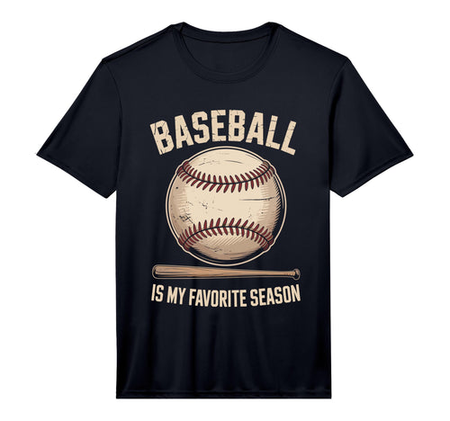 Baseball Is My Favorite Season T-Shirt - Fun Novelty Design Unisex - T-Shirt, Sweatshirt, Hoodie