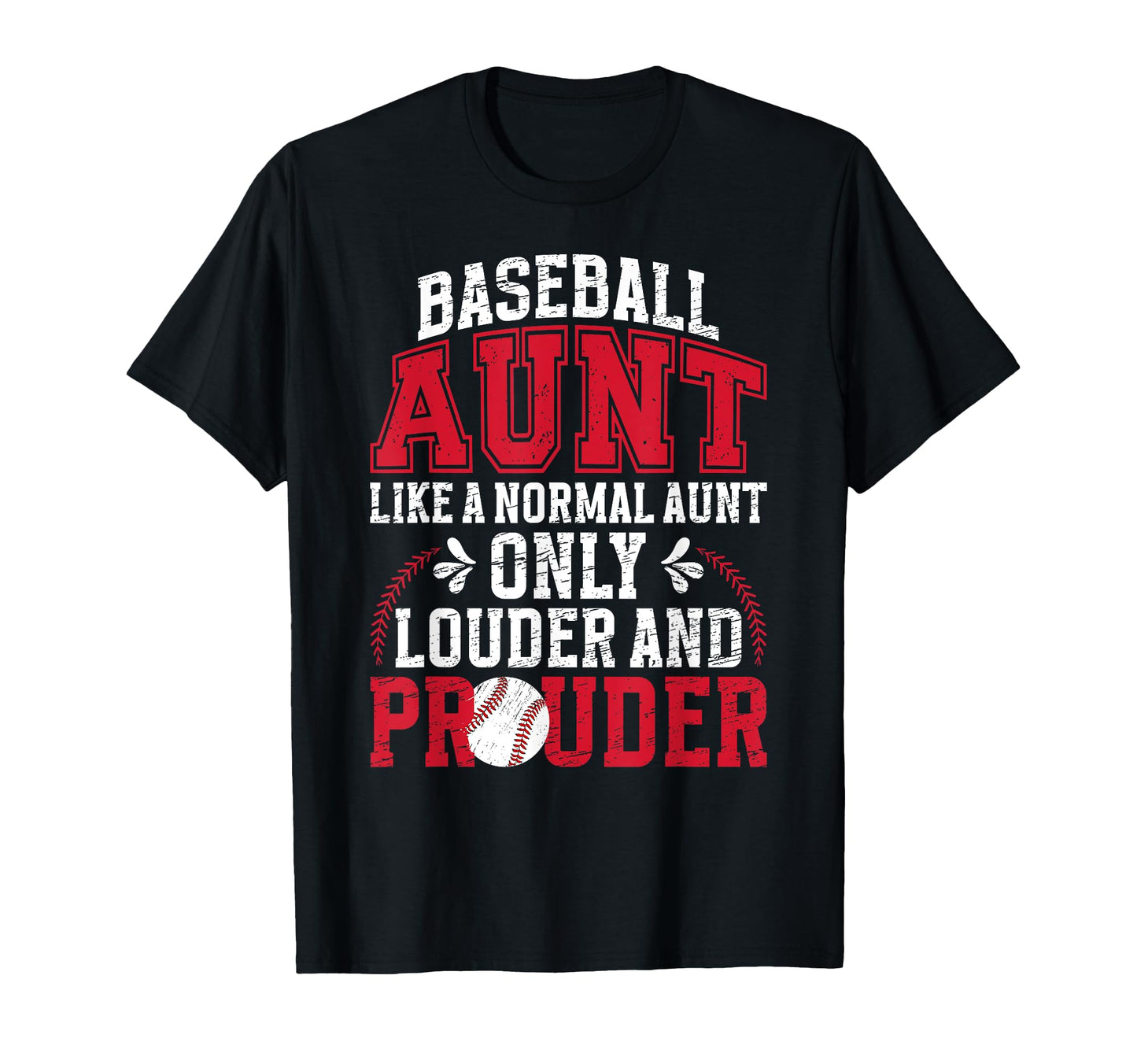 Baseball Aunt Louder And Prouder T-Shirt - Unique Graphic for Adults - T-Shirt, Sweatshirt, Hoodie