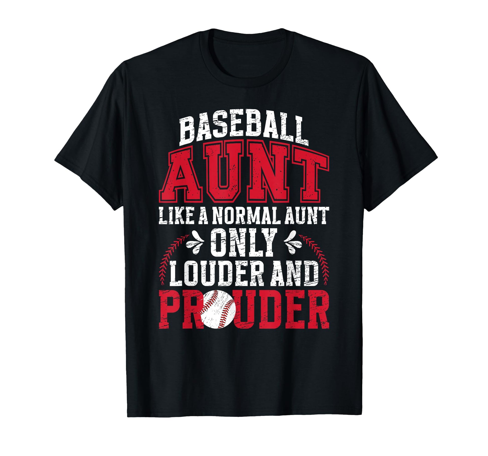 Baseball Aunt Louder And Prouder T-Shirt - Unique Graphic for Adults - T-Shirt, Sweatshirt, Hoodie