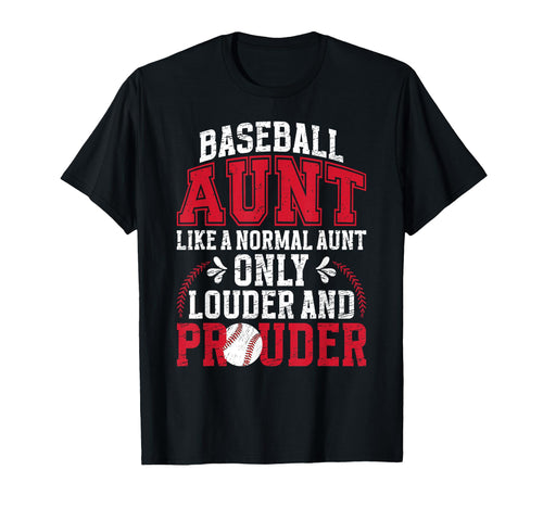 Baseball Aunt Louder And Prouder T-Shirt - Unique Graphic for Adults - T-Shirt, Sweatshirt, Hoodie