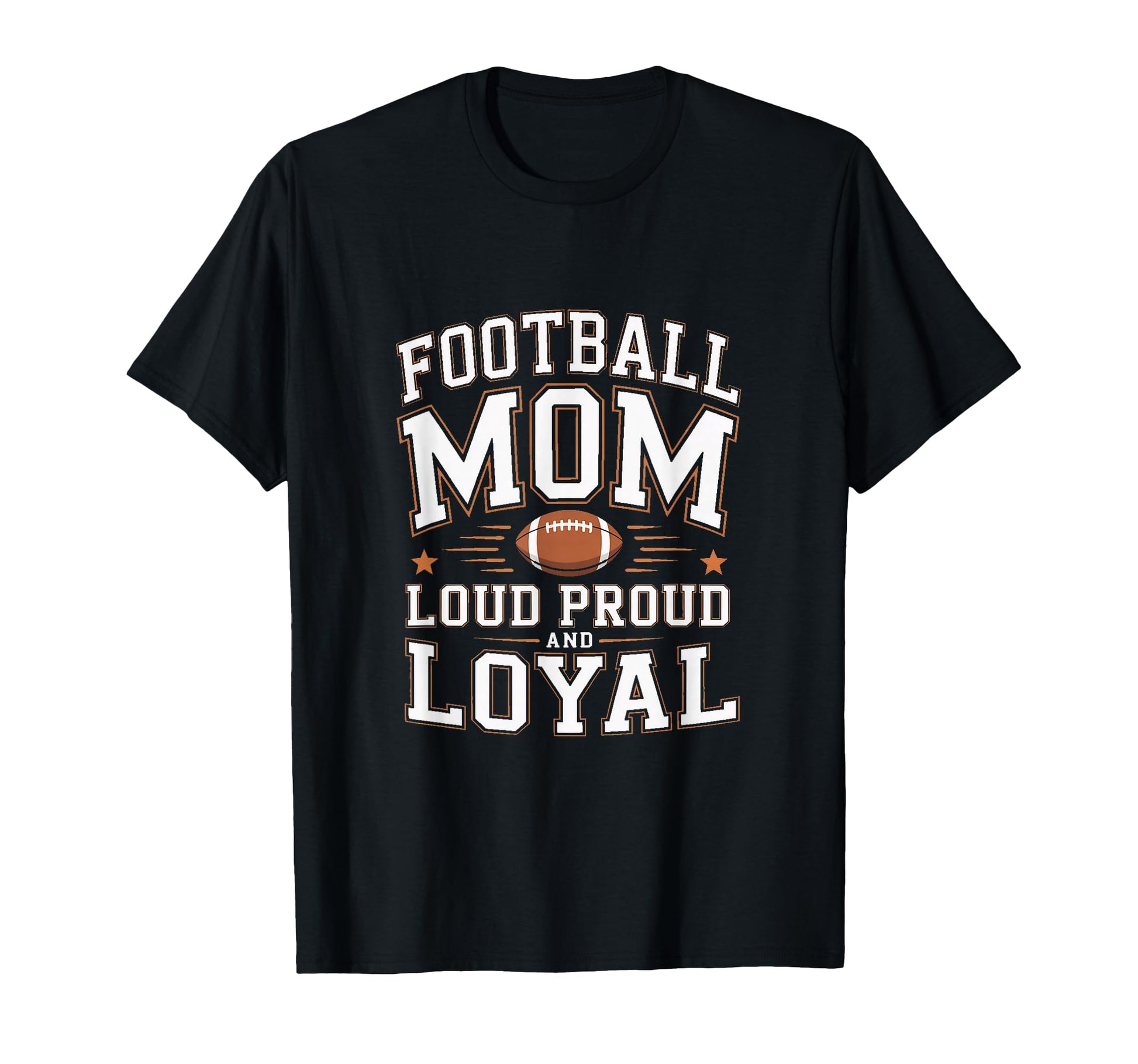 Football Mom Loud Proud And Loyal T-Shirt - Aesthetic Graphic for Adults - T-Shirt, Sweatshirt, Hoodie