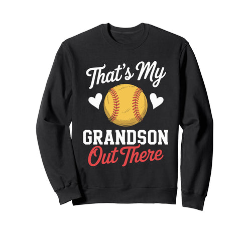 Thats My Grandson Out There Baseball Sweatshirt - Graphic Print for Adults - T-Shirt, Sweatshirt, Hoodie