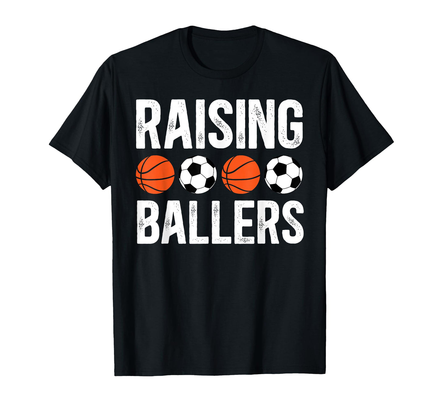 Raising Ballers Basketball Soccer Dad T-Shirt - Unique Graphic for Adults - T-Shirt, Sweatshirt, Hoodie