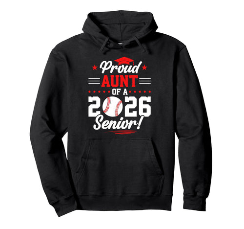Proud Aunt 2026 Senior Baseball Graduate Hoodie - Fun Novelty Design Unisex - T-Shirt, Sweatshirt, Hoodie
