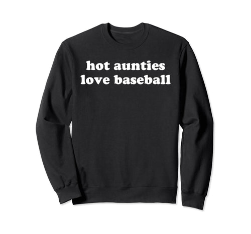 Funny Baseball Aunt Hot Aunties Sweatshirt - Aesthetic Graphic Men Women - T-Shirt, Sweatshirt, Hoodie