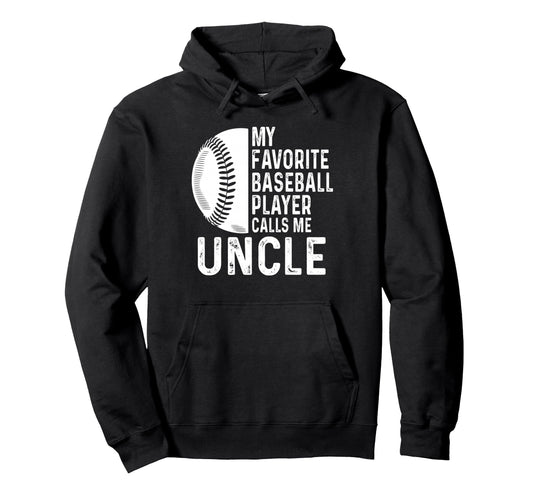 My Favorite Baseball Player Calls Me Uncle Hoodie - Minimalist Print Unisex - T-Shirt, Sweatshirt, Hoodie