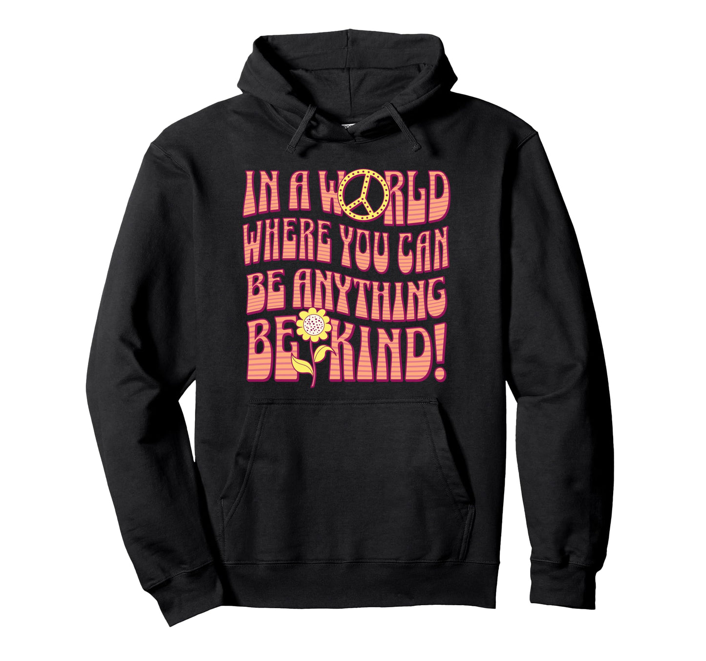Be Kind World Where You Can Be Hoodie - Casual Everyday Wear for Adults - T-Shirt, Sweatshirt, Hoodie