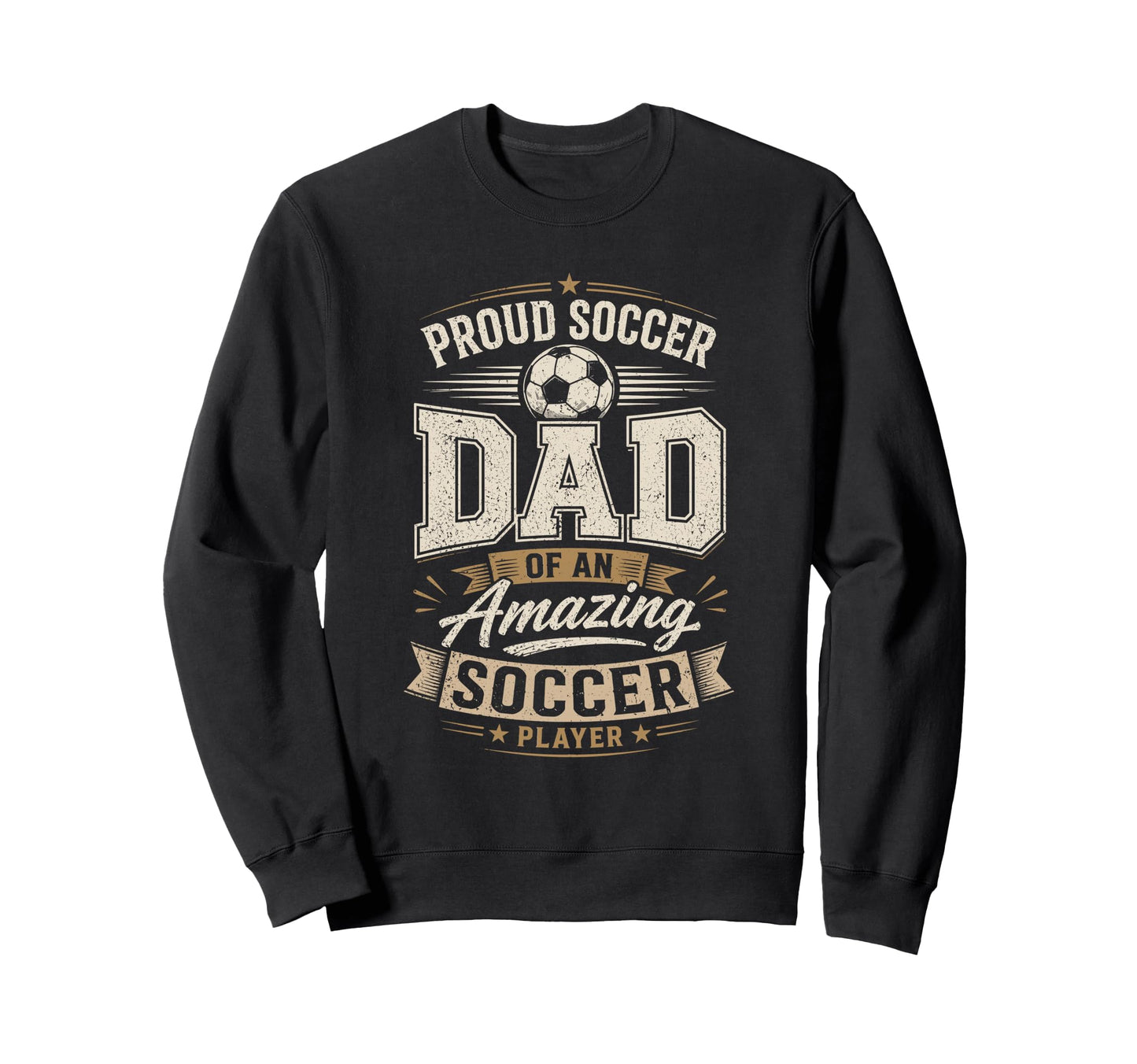 Proud Soccer Dad Amazing Soccer Sweatshirt - Graphic Print Men Women - T-Shirt, Sweatshirt, Hoodie