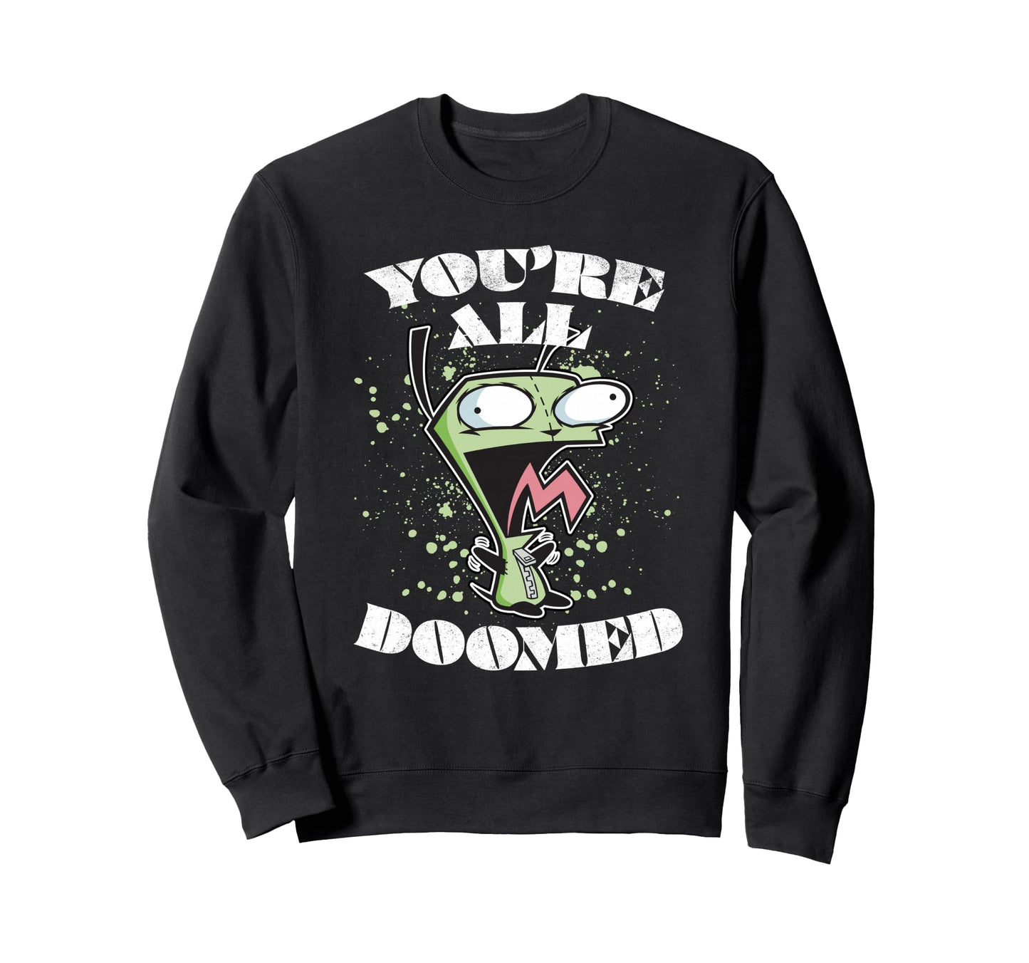 Invader Zim Gir You Are All Doomed Sweatshirt - Unique Graphic Unisex - T-Shirt, Sweatshirt, Hoodie