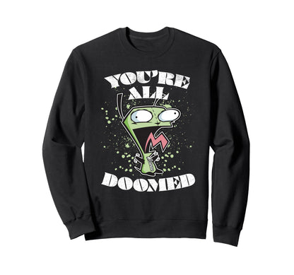 Invader Zim Gir You Are All Doomed Sweatshirt - Unique Graphic Unisex - T-Shirt, Sweatshirt, Hoodie