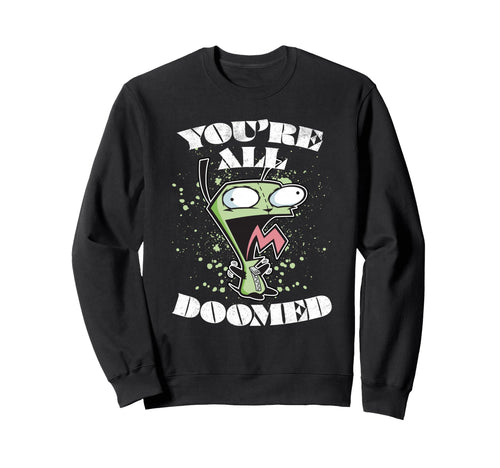 Invader Zim Gir You Are All Doomed Sweatshirt - Unique Graphic Unisex - T-Shirt, Sweatshirt, Hoodie