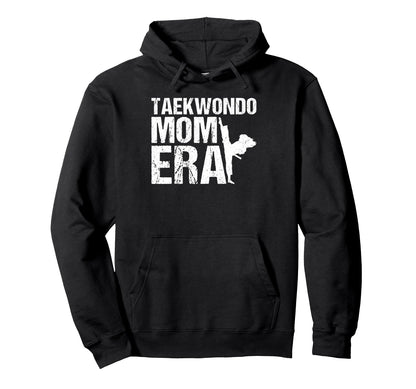Taekwondo Mom Era Game Day Sports Mom Hoodie - Streetwear Style Unisex - T-Shirt, Sweatshirt, Hoodie