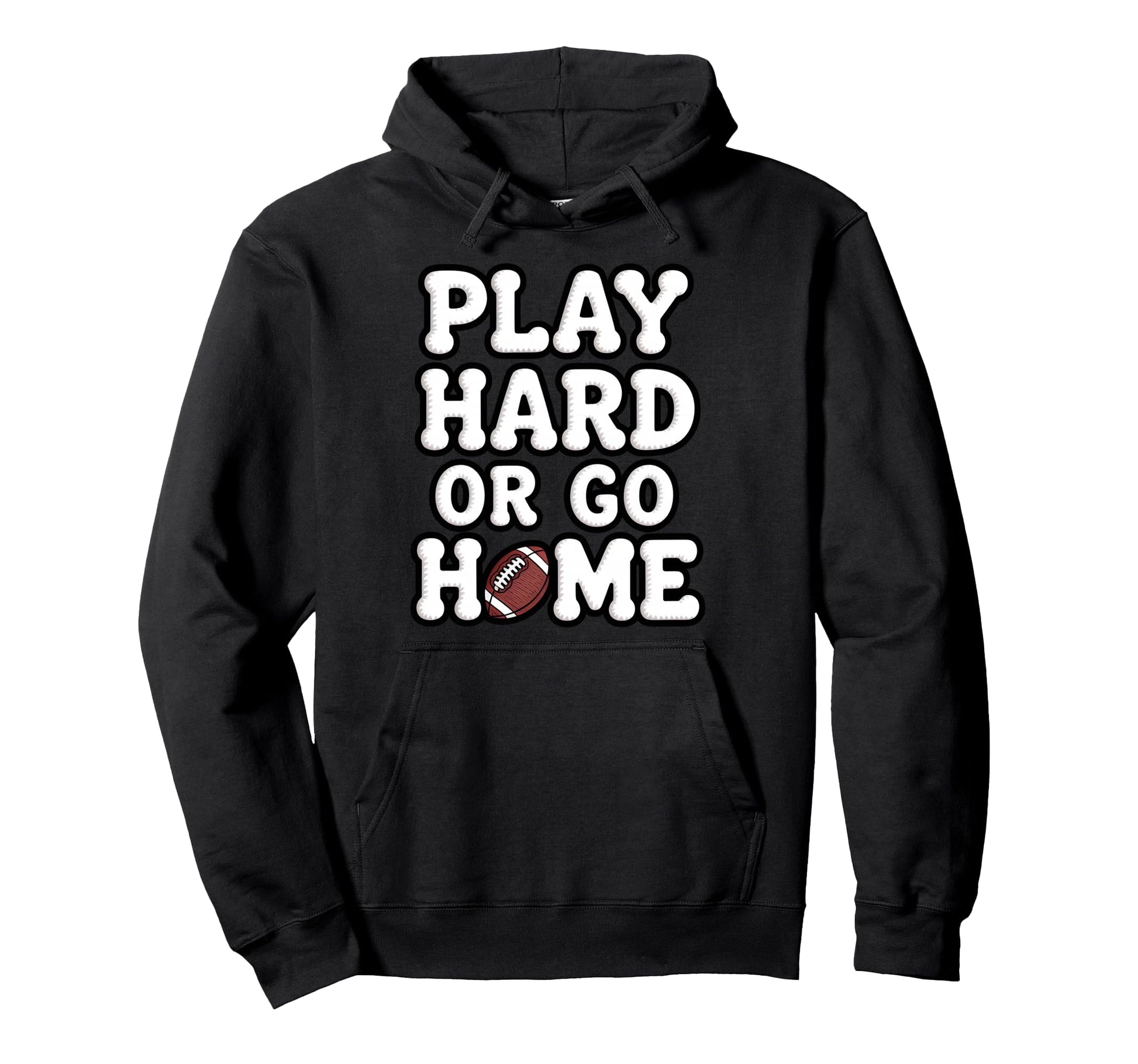 Play Hard Or Go Home Football Helmet Hoodie - Unique Graphic for Adults - T-Shirt, Sweatshirt, Hoodie