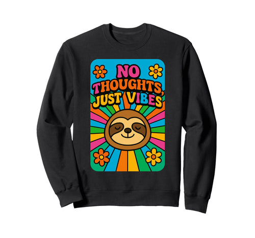 No Thoughts Just Vibes Sloth Sweatshirt - Casual Everyday Wear Unisex - T-Shirt, Sweatshirt, Hoodie
