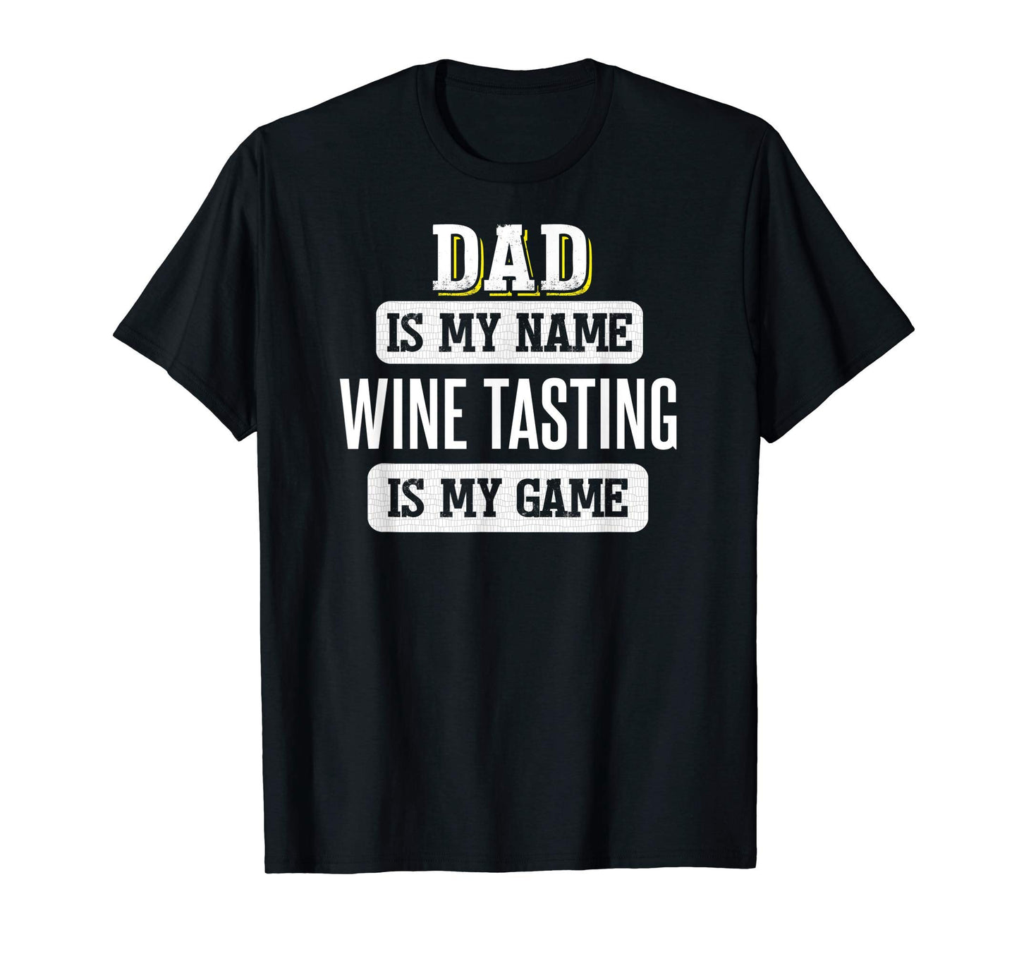 Funny Wine Tasting Gift Dad Fathers Day T-Shirt - Novelty Apparel Unisex - T-Shirt, Sweatshirt, Hoodie