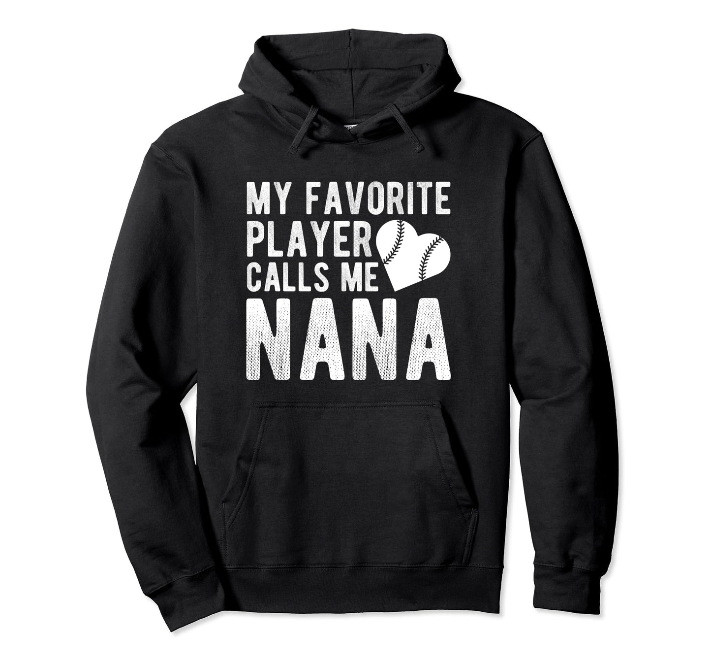 My Favorite Player Calls Me Nana Hoodie - Casual Everyday Wear Unisex - T-Shirt, Sweatshirt, Hoodie