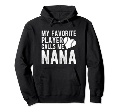 My Favorite Player Calls Me Nana Hoodie - Casual Everyday Wear Unisex - T-Shirt, Sweatshirt, Hoodie