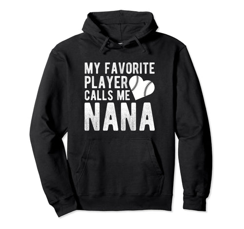 My Favorite Player Calls Me Nana Hoodie - Casual Everyday Wear Unisex - T-Shirt, Sweatshirt, Hoodie