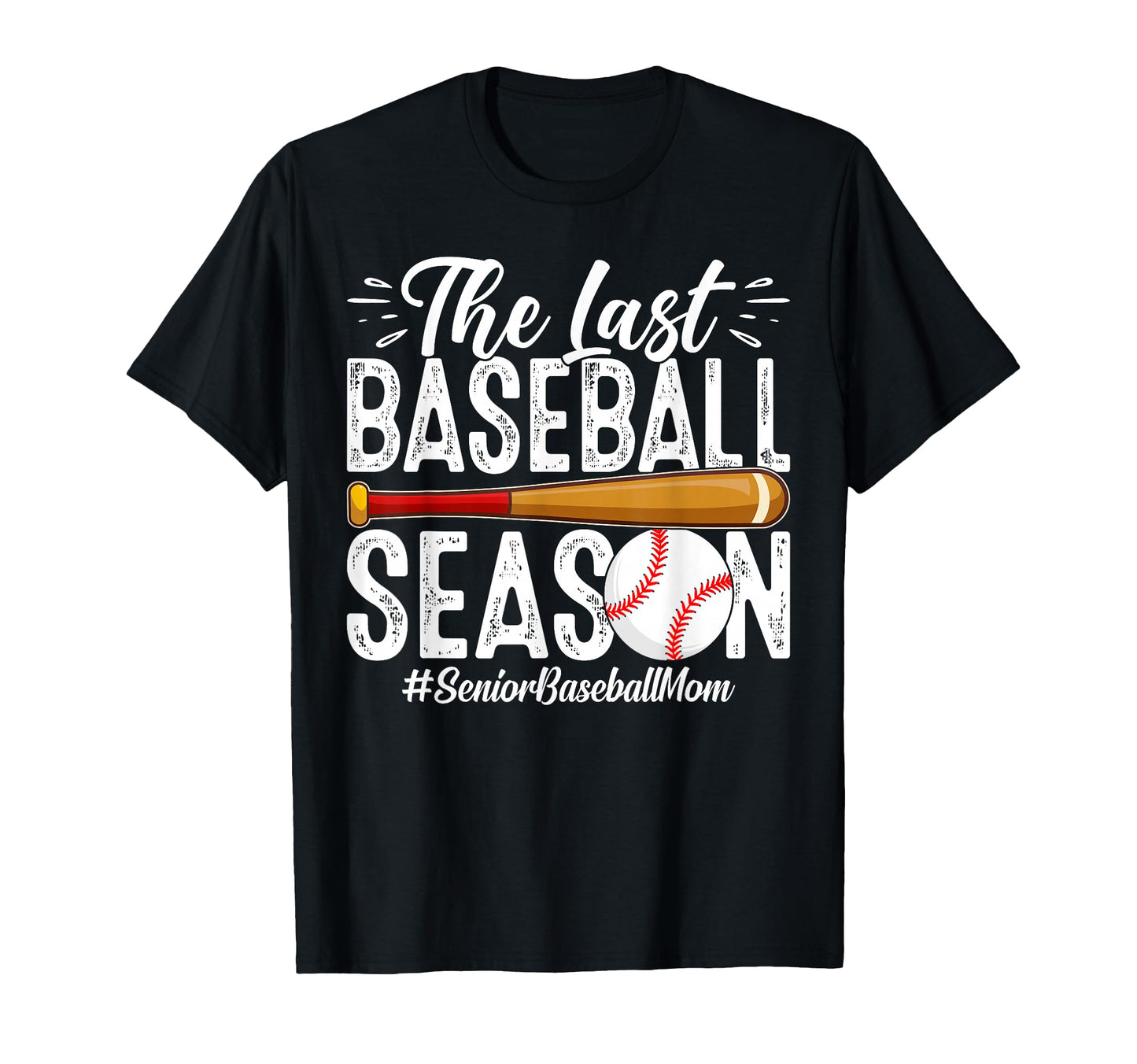 Senior Baseball Mom Last Season Last T-Shirt - Trendy Graphic Unisex - T-Shirt, Sweatshirt, Hoodie