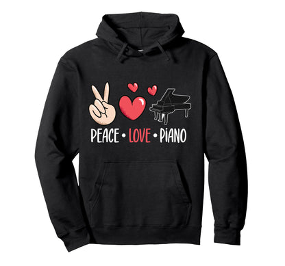 Piano Teacher Pianist Peace Love Hoodie - Casual Everyday Wear for Adults - T-Shirt, Sweatshirt, Hoodie