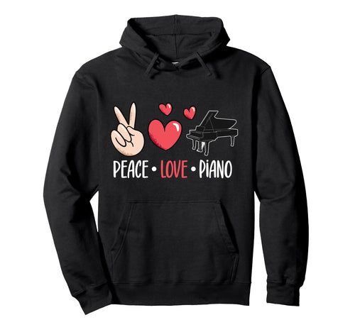 Piano Teacher Pianist Peace Love Hoodie - Casual Everyday Wear for Adults - T-Shirt, Sweatshirt, Hoodie