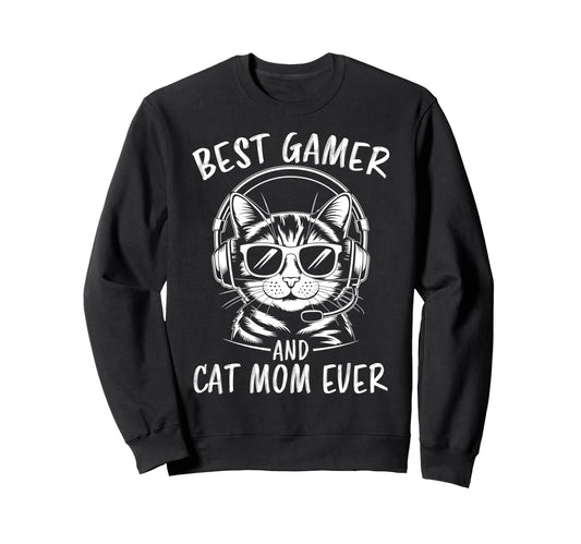 Best Gamer Cat Mom Ever Funny Gaming Sweatshirt - Graphic Print Unisex - T-Shirt, Sweatshirt, Hoodie